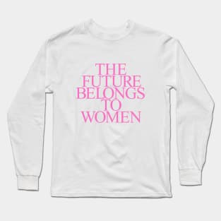 The Future belongs to Women Long Sleeve T-Shirt